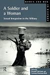 A Soldier and a Woman: Sexual Integration in the Military (Women and Men in History)