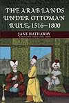 The Arab Lands under Ottoman Rule: 1516-1800
