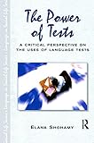 The Power Of Tests A Critical Perspective On The Uses Of Language Tests