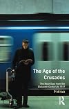 The Age of the Crusades: The Near East from the Eleventh Century to 1517