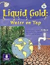 Liquid Gold: Water on Tap: Info Trail Independent Access (Literacy Land)