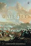 Who Was Who at Waterloo: A Biography of the Battle