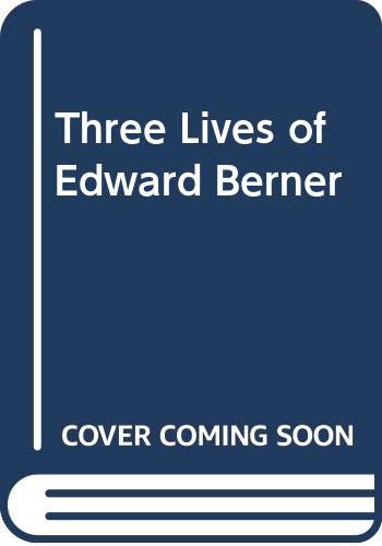 The Three Lives of Edward Berner