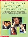 Fresh Approaches to Working With Problematic Behavior