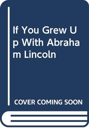 If You Grew Up With Abraham Lincoln book cover