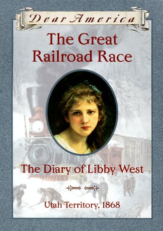 The Great Railroad Race: The Diary of Libby West, Utah Territory 1868 book cover