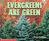 Evergreens Are Green (Science Emergent Readers)