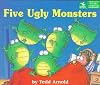 Five Ugly Monsters