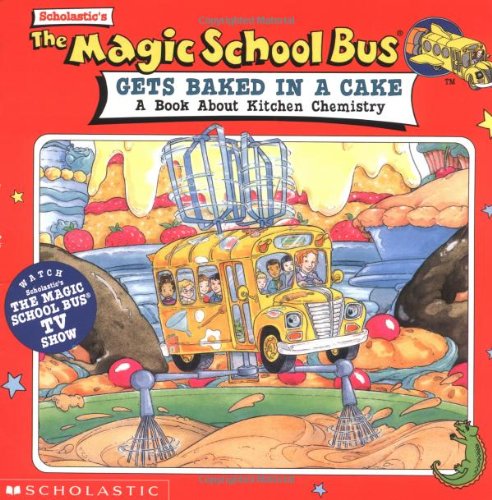 The Magic School Bus Gets Baked in a Cake book cover