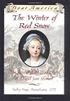 The Winter of Red Snow: The Revolutionary War Diary of Abigail Jane Stewart, Valley Forge, Pennsylvania, 1777