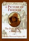 A Picture of Freedom: The Diary of Clotee, a Slave Girl, Belmont Plantation, Virginia, 1859