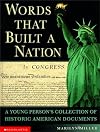 Words That Built a Nation: A Young Person's Collection of Historic American Documents