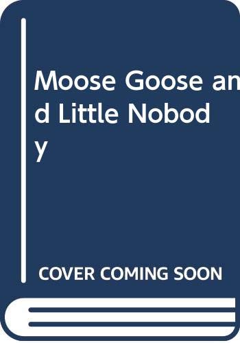 Moose, Goose and Little Nobody book cover