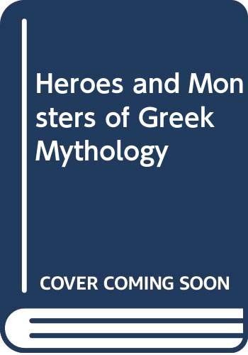 Cover of Heroes and Monsters of Greek Mythology