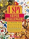 I Spy Super Challenger!: A Book of Picture Riddles