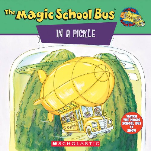 The Magic School Bus In a Pickle (By: Joanna Cole) cover