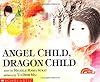 Angel Child, Dragon Child