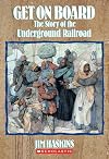 Get on Board: The Story of the Underground Railroad
