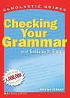 Scholastic Guide: Checking Your Grammar: Scholastic Guides