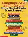 Language Arts Mini-Lessons: Step-by-Step Skill-Builders for Your Classroom (Grades 4-8)