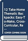 12 Take-Home Thematic Backpacks: Easy-To-Make, Cross-Curricular, Reproducible