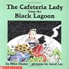The Cafeteria Lady from the Black Lagoon