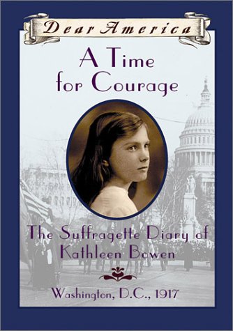 A Time for Courage: The Suffragette Diary of Kathleen Bowen, Washington, D.C. 1917 book cover