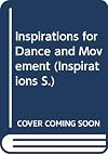 Inspirations for Dance and Movement