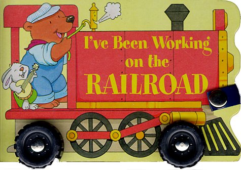 Cover of I've Been Working on the Railroad