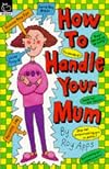 How to Handle Your Mum