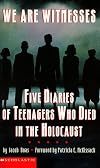 We Are Witnesses: Five Diaries of Teenagers Who Died in the Holocaust