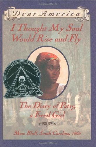 I Thought My Soul Would Rise and Fly: The Diary of Patsy, a Freed Girl, Mars Bluff, South Carolina, 1865 book cover