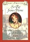 So Far from Home: The Diary of Mary Driscoll, an Irish Mill Girl, Lowell, Massachusetts, 1847