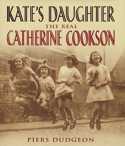Kate's Daughter: The Real Catherine Cookson (With: Piers Dudgeon) cover