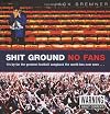 Shit Ground No Fans