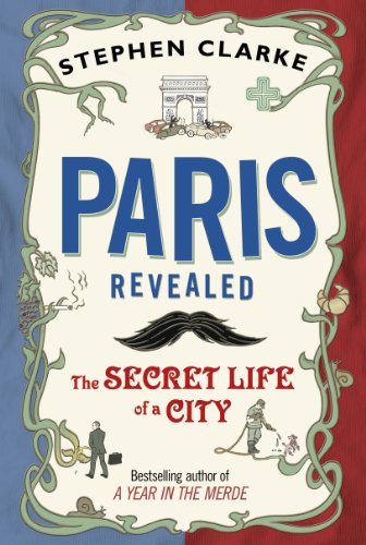 Paris Revealed: The Secret Life of a City book cover