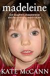 Madeleine: Our Daughter's Disappearance and the Continuing Search for Her