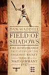 Field of Shadows: The English Cricket Tour of Nazi Germany 1937