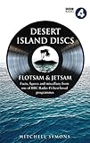 Desert Island Discs Flotsam Jetsam Fascinating Facts Figures And Miscellany From One Of Bbc Radio 4s Bestloved Programmes
