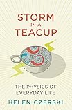 Storm In A Teacup The Physics Of Everyday Life