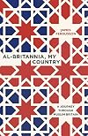 Al-Britannia, My Country: A Journey Through Muslim Britain
