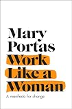 Work Like A Woman A Manifesto For Change