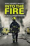 Into the Fire: My Life as a London Firefighter