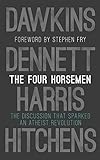 The Four Horsemen The Discussion That Sparked An Atheist Revolution Foreword By Stephen Fry