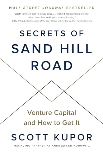 Secrets of Sand Hill Road: Venture Capital and How to Get It by Scott Kupor