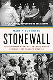 Stonewall The Definitive Story Of The Lgbtq Rights Uprising That Changed America