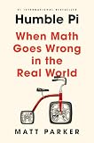 Humble Pi When Math Goes Wrong In The Real World
