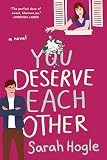 You deserve each other