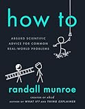 How To Absurd Scientific Advice For Common Realworld Problems