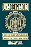 Unacceptable: Privilege, Deceit & the Making of the College Admissions Scandal